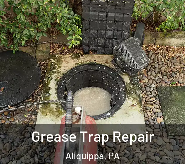  Grease Trap Repair Aliquippa, PA