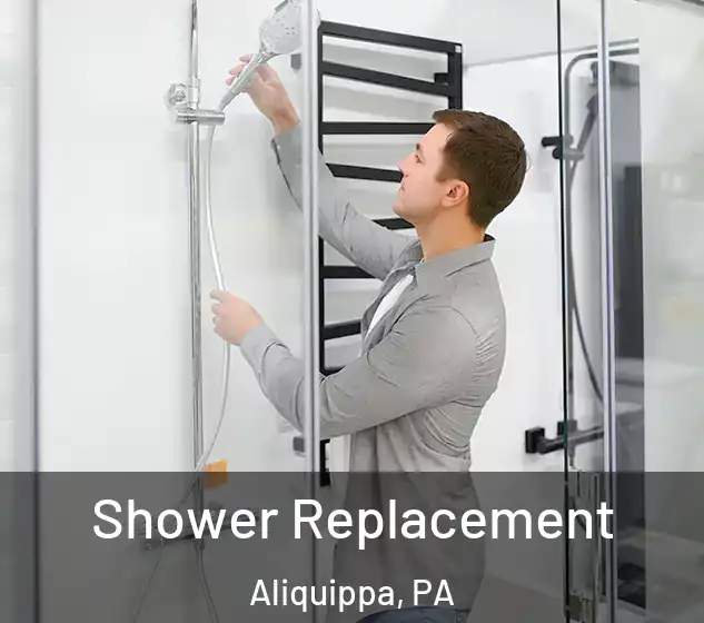  Shower Replacement Aliquippa, PA