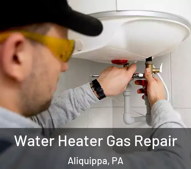  Water Heater Gas Repair Aliquippa, PA